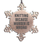 Gifts from Friends and Family, Knitting Lovers' Christmas Unique Gifts, Snowflake Ornament with Knitting Because 'Murder Is Wrong' Quote, Stainless Steel Shatterproof