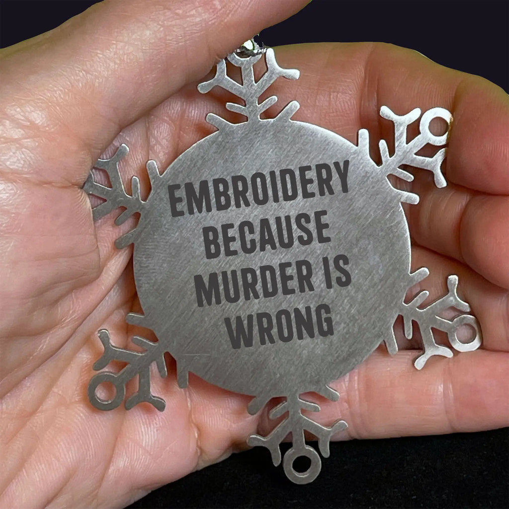 Funny Embroidery Snowflake Ornaments - Embroidery Because Murder Is Wrong