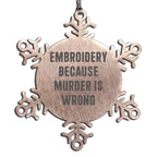 Funny Embroidery Snowflake Ornaments - Embroidery Because Murder Is Wrong