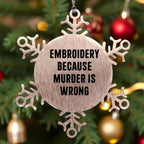 Funny Embroidery Snowflake Ornaments - Embroidery Because Murder Is Wrong