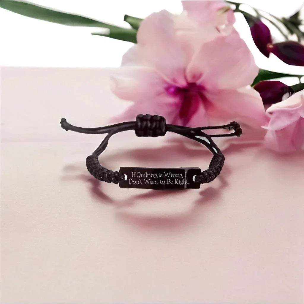 Funny Quilting Bracelet – If Quilting is Wrong… Quote – Black Braided Leather Rope Wristband for Fabric Lovers