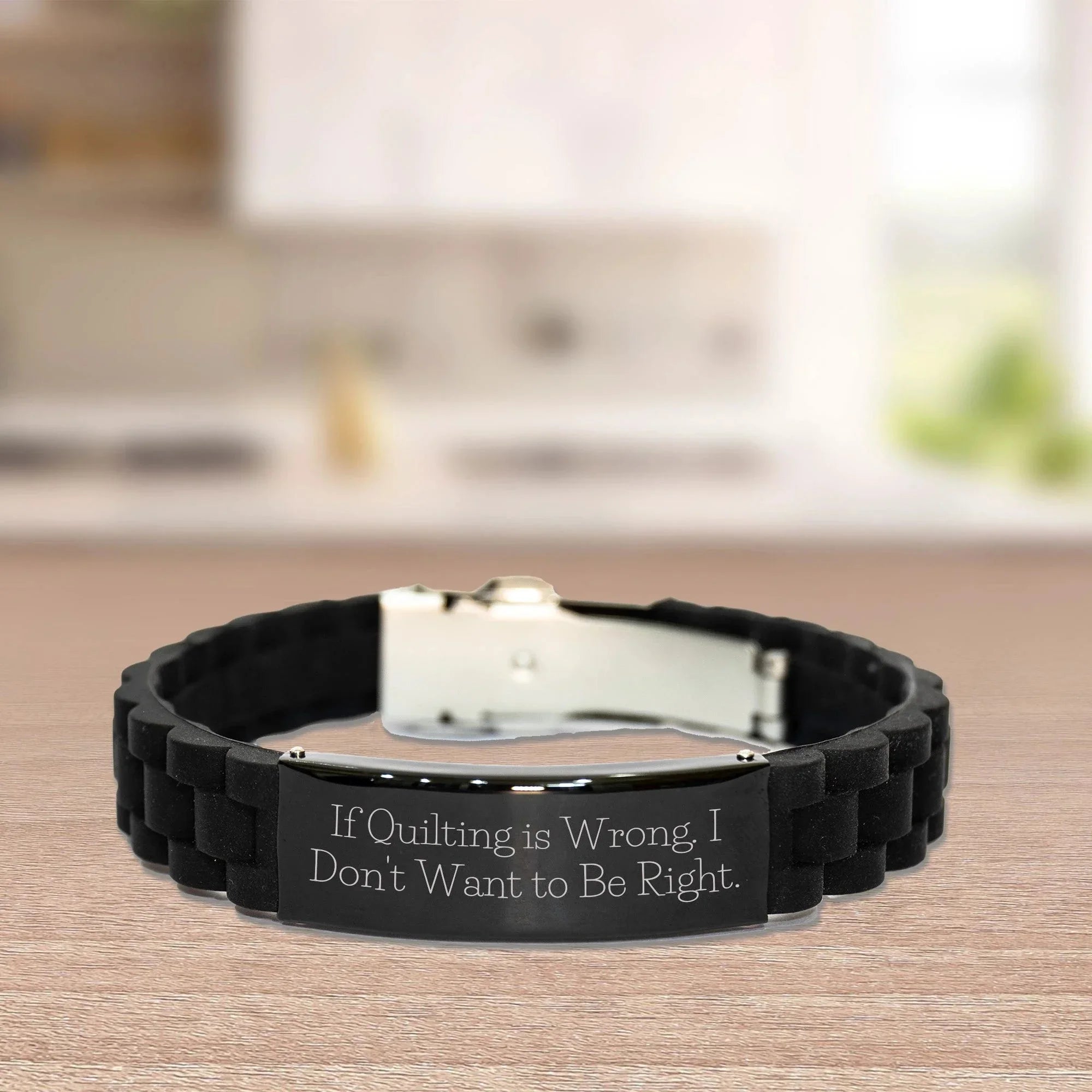 Funny Quilter Bracelet – If Quilting is Wrong… Quote – Black Silicone Glidelock Wristband for Fabric Lovers