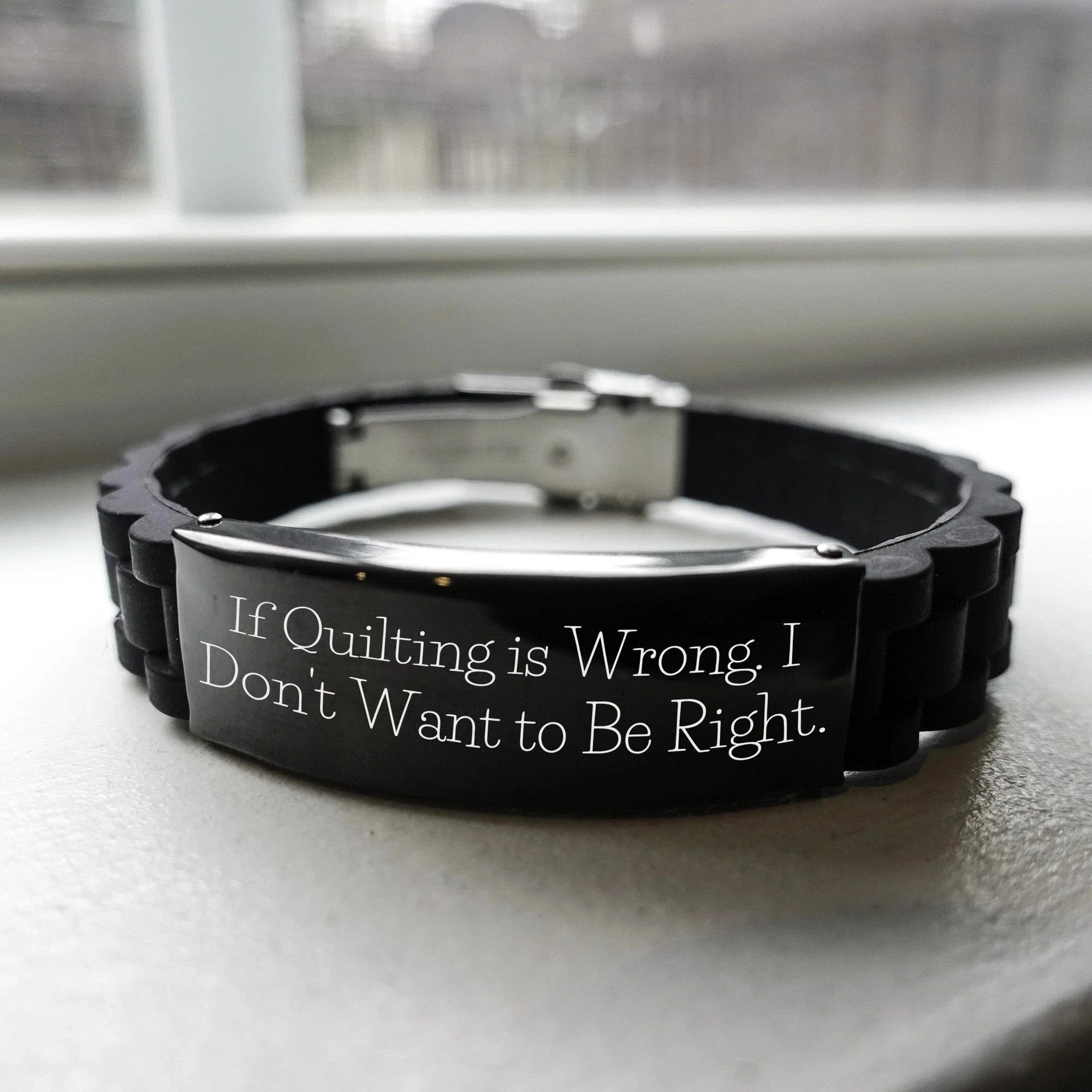 Funny Quilter Bracelet – If Quilting is Wrong… Quote – Black Silicone Glidelock Wristband for Fabric Lovers