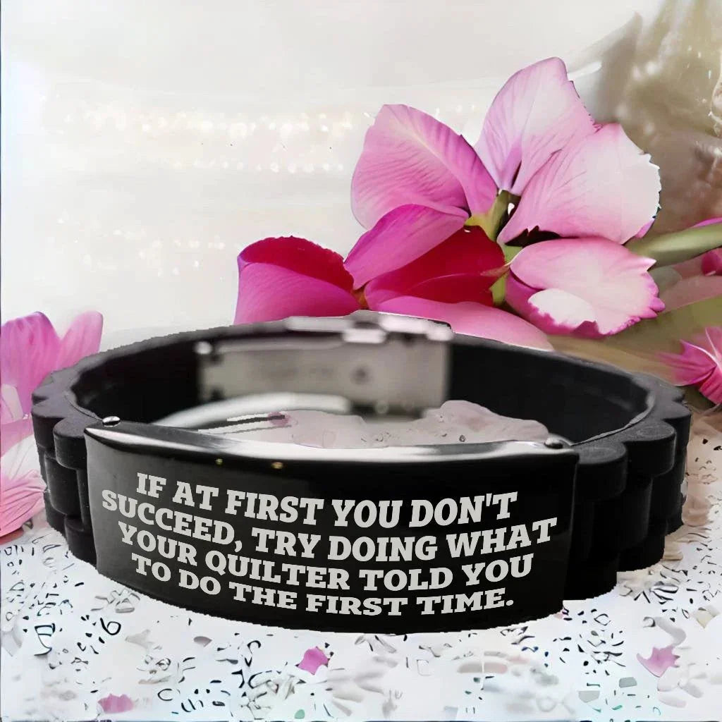 Quilter’s Reminder Bracelet – “If at First You Don’t Succeed” Quote – Black Glidelock Silicone Wristband