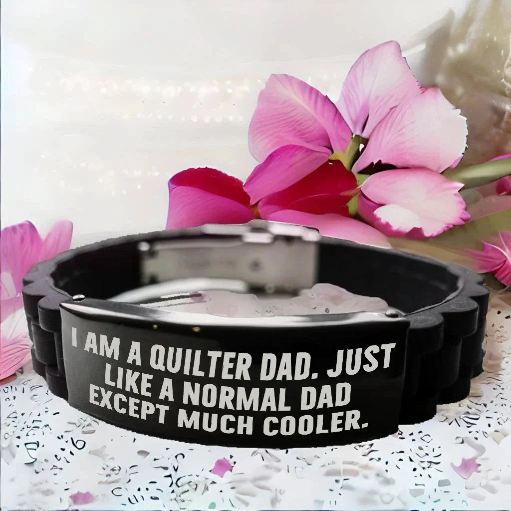Cool Quilter Dad Bracelet – “Just Like a Normal Dad Except Much Cooler” – Glidelock Wristband for Sewing Dads