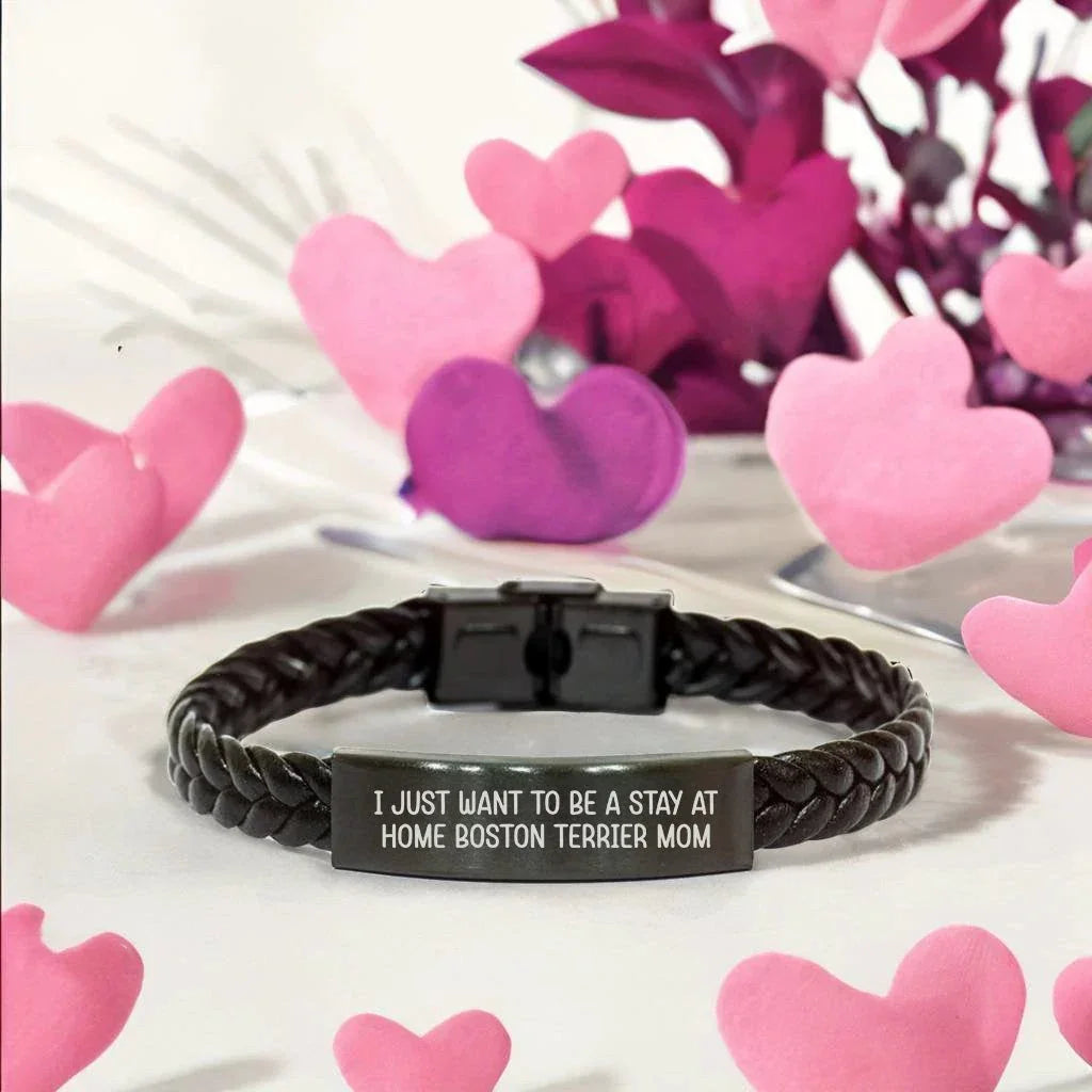 Boston Terrier Mom Bracelet – I Just Want to Be a Stay at Home Boston Terrier Mom – Engraved Leather Wristband – Adjustable Fit, Stainless Steel & Braided Leather Gift for Pet Lovers