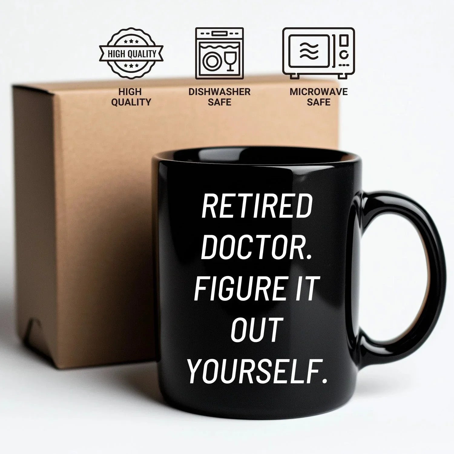 Funny Doctor Gifts for Mother's Day - 'Retired Doctor. Figure It Out Yourself.' Black Coffee Mug from Friends and Family