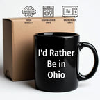 Funny Ohio Gifts I'd Rather Be In Ohio Quote Black Coffee Mug for Dad on Father's Day, Gifts from Men to Family