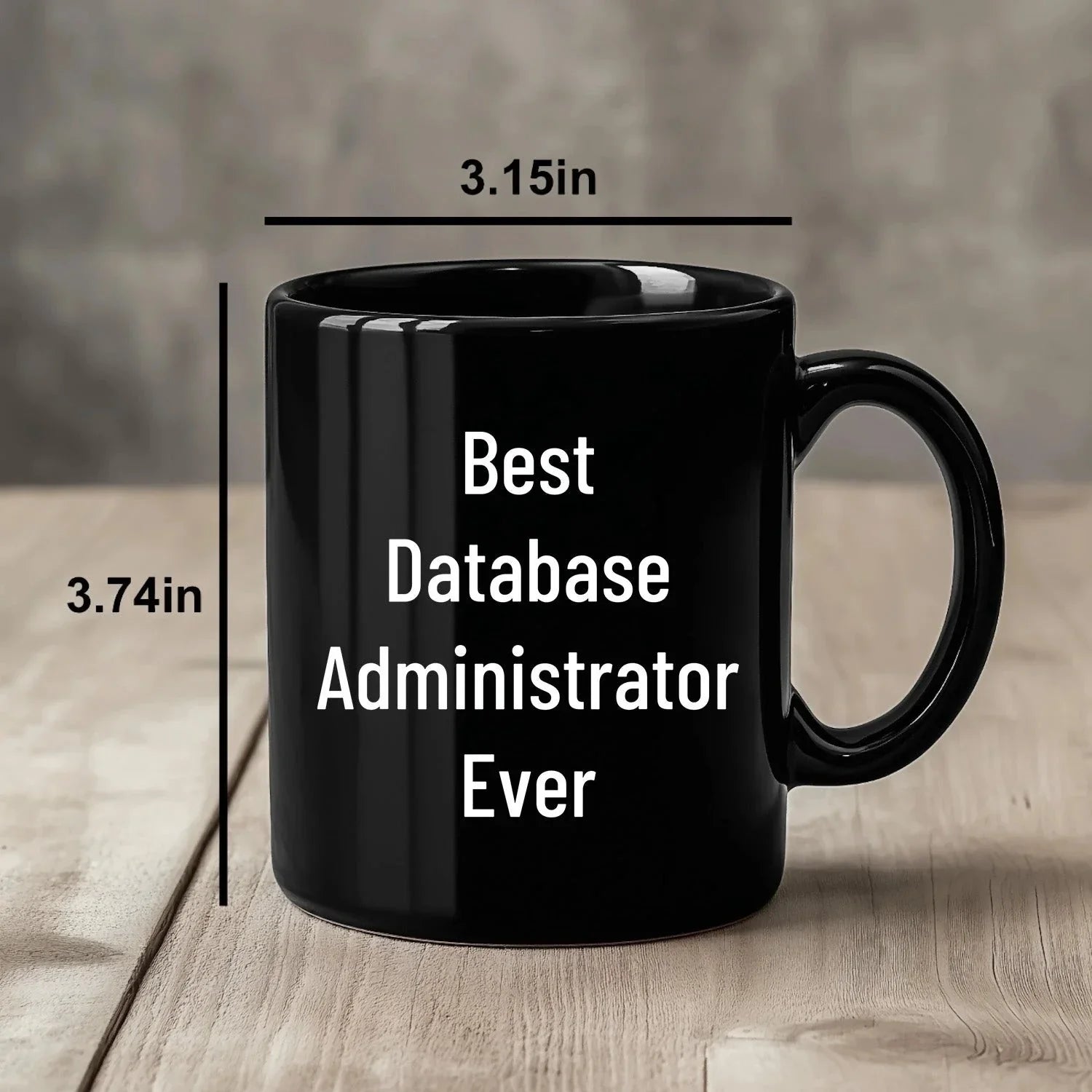 Best Database Administrator Ever Funny Gift Mug for Graduation, Gifts from Family to Database Administrator, 11oz or 15oz Black Ceramic Coffee Mug