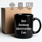 Best Database Administrator Ever Funny Gift Mug for Graduation, Gifts from Family to Database Administrator, 11oz or 15oz Black Ceramic Coffee Mug