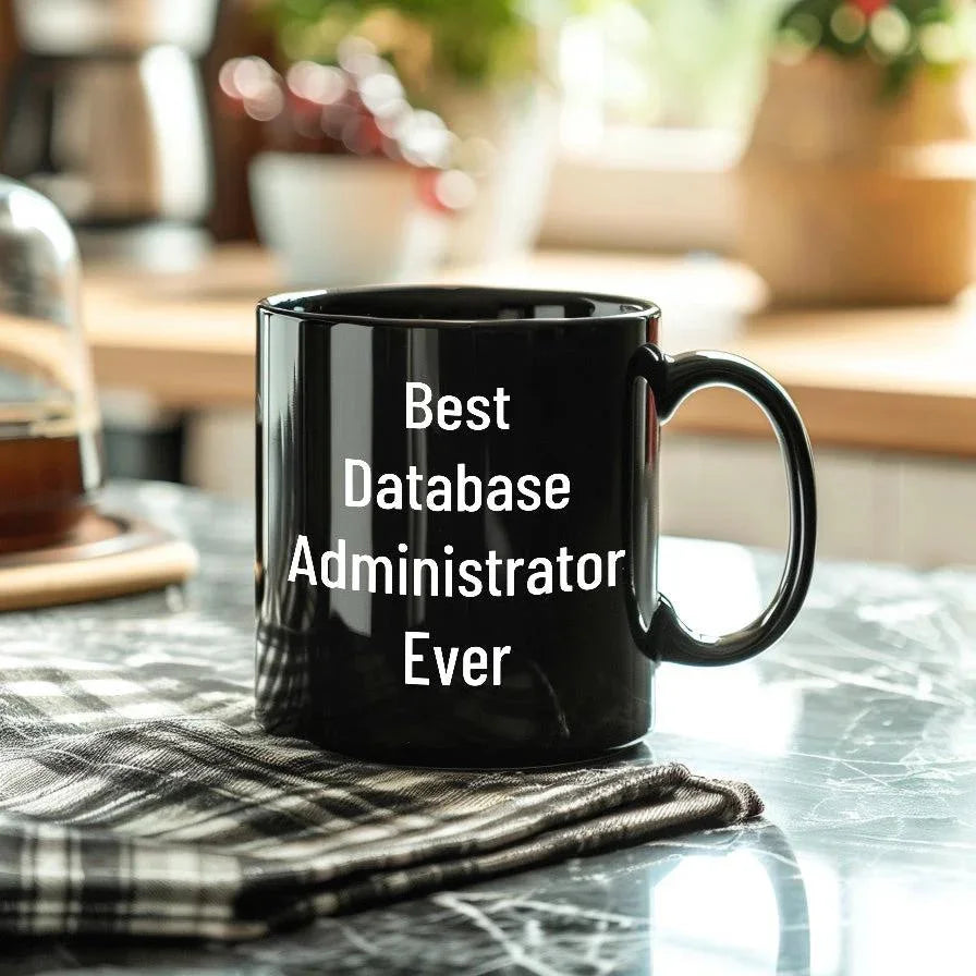 Best Database Administrator Ever Funny Gift Mug for Graduation, Gifts from Family to Database Administrator, 11oz or 15oz Black Ceramic Coffee Mug
