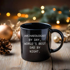 Funny Archaeologists Gifts for Men, Archaeologists by Day, World's Best Dad by Night, Black Coffee Mug for Graduate, Graduation Unique Gifts from Family