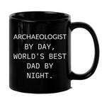 Funny Archaeologists Gifts for Men, Archaeologists by Day, World's Best Dad by Night, Black Coffee Mug for Graduate, Graduation Unique Gifts from Family