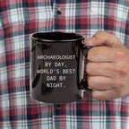 Funny Archaeologists Gifts for Men, Archaeologists by Day, World's Best Dad by Night, Black Coffee Mug for Graduate, Graduation Unique Gifts from Family