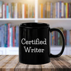 Funny Quote Certified Writer Gifts from Friends for Writer Graduation Unique Black Coffee Mug