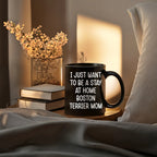 Boston Terrier Mom Black Ceramic Coffee Mug – I Just Want to Be a Stay at Home Boston Terrier Mom - 11oz or 15 oz Cup for Dog Lovers & Pet Parents – Dishwasher & Microwave Safe