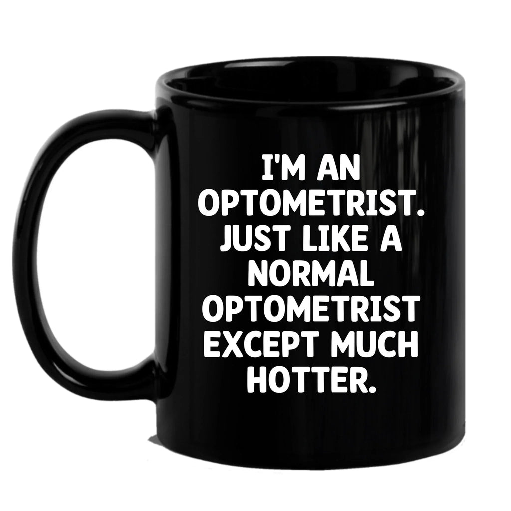 Hilarious Optometrist Mug Black Ceramic Delights Colleagues