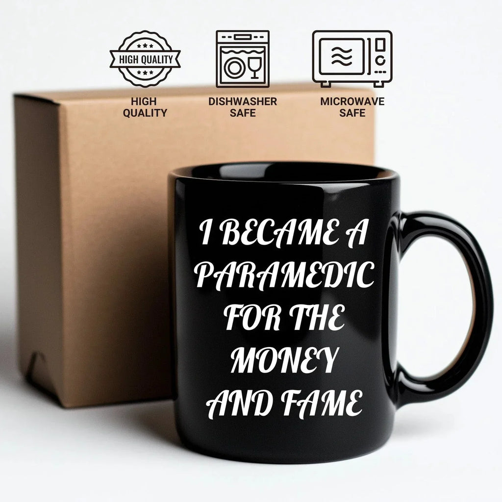 Funny Paramedic Black Coffee Mugs I Became A Paramedic For The Money And Fame Gifts
