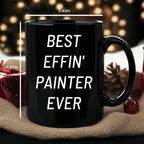 Painter Gift – “Best Effin' Painter Ever "Unique Funny Ceramic Black Coffee Mugs, 11oz or 15oz Capacity, Microwave and Dishwasher Safe