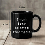 Smart Sexy Talented Paramedic Funny Black Coffee Mug Graduation, Birthday Gag Gifts