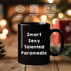 Smart Sexy Talented Paramedic Funny Black Coffee Mug Graduation, Birthday Gag Gifts