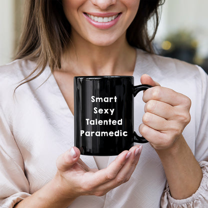 Smart Sexy Talented Paramedic Funny Black Coffee Mug Graduation, Birthday Gag Gifts