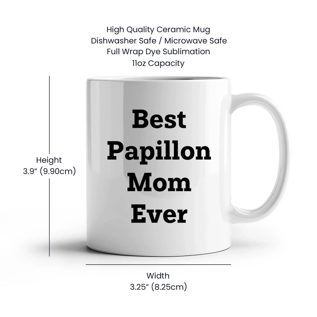 Spring Pet Products Papillon Dog Mom Ever Valentine's White Coffee Mug, Funny Quote, Gifts from Papillon Lovers for Papillon Lovers, 11oz or 15oz, Ceramic, Microwave and Dishwasher Safe