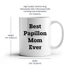 Spring Pet Products Papillon Dog Mom Ever Valentine's White Coffee Mug, Funny Quote, Gifts from Papillon Lovers for Papillon Lovers, 11oz or 15oz, Ceramic, Microwave and Dishwasher Safe