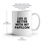 Spring Pet Products Papillon Dog Lovers Gifts from Mom, Funny White Coffee Mug for Mother's Day with 'Life Is Better With My Papillon' Quote, Ceramic, Microwave, and Dishwasher Safe