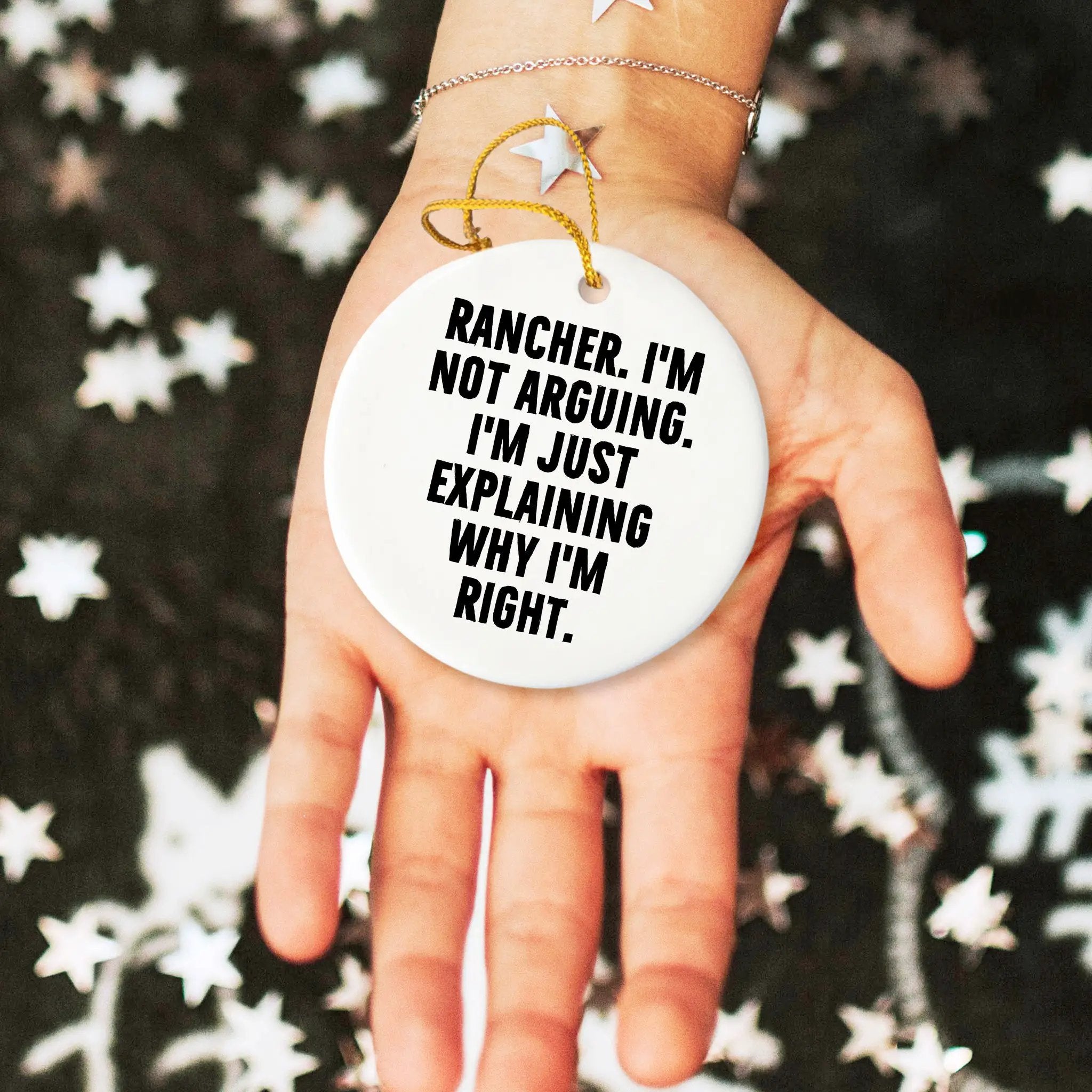 Funny Rancher Circle Ornament - I'm Not Arguing. I'm Just Explaining Why I'm Right