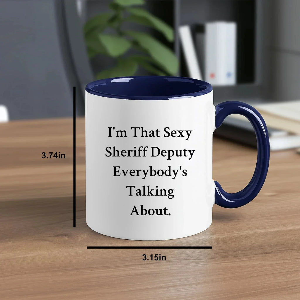 Funny Sheriff Deputy Gifts for Him from Friends, Coworkers, or Family - I'm That Sexy Sheriff Deputy Everybody's Talking About. Two Tone Coffee Mug, Graduation Unique Gifts