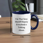 Funny Sheriff Deputy Gifts for Him from Friends, Coworkers, or Family - I'm That Sexy Sheriff Deputy Everybody's Talking About. Two Tone Coffee Mug, Graduation Unique Gifts