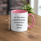 Funny Sheriff Deputy Gifts for Him from Friends, Coworkers, or Family - I'm That Sexy Sheriff Deputy Everybody's Talking About. Two Tone Coffee Mug, Graduation Unique Gifts