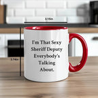 Funny Sheriff Deputy Gifts for Him from Friends, Coworkers, or Family - I'm That Sexy Sheriff Deputy Everybody's Talking About. Two Tone Coffee Mug, Graduation Unique Gifts
