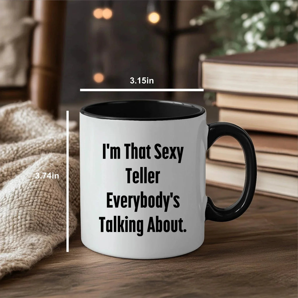 Funny Teller Gifts for Friends from Men, I'm That Sexy Teller Everybody's Talking About. Two Tone Coffee Mug for Graduation