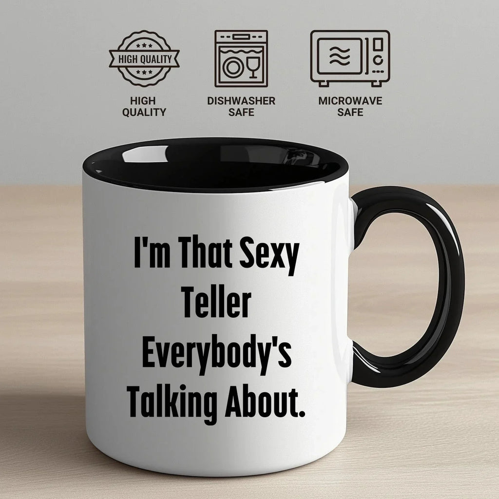 Funny Teller Gifts for Friends from Men, I'm That Sexy Teller Everybody's Talking About. Two Tone Coffee Mug for Graduation