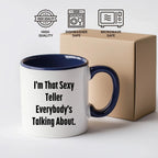 Funny Teller Gifts for Friends from Men, I'm That Sexy Teller Everybody's Talking About. Two Tone Coffee Mug for Graduation