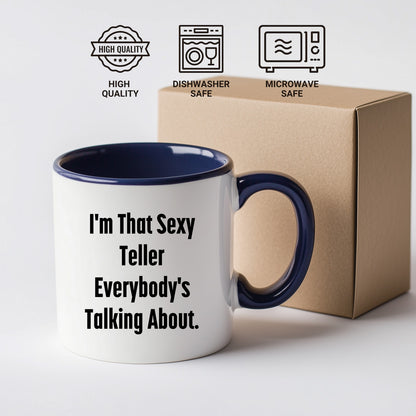Funny Teller Gifts for Friends from Men, I'm That Sexy Teller Everybody's Talking About. Two Tone Coffee Mug for Graduation - Mallard Moon Gift Shop