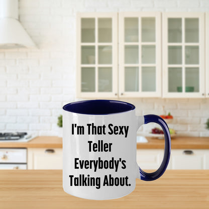 Funny Teller Gifts for Friends from Men, I'm That Sexy Teller Everybody's Talking About. Two Tone Coffee Mug for Graduation - Mallard Moon Gift Shop