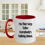 Funny Teller Gifts for Friends from Men, I'm That Sexy Teller Everybody's Talking About. Two Tone Coffee Mug for Graduation