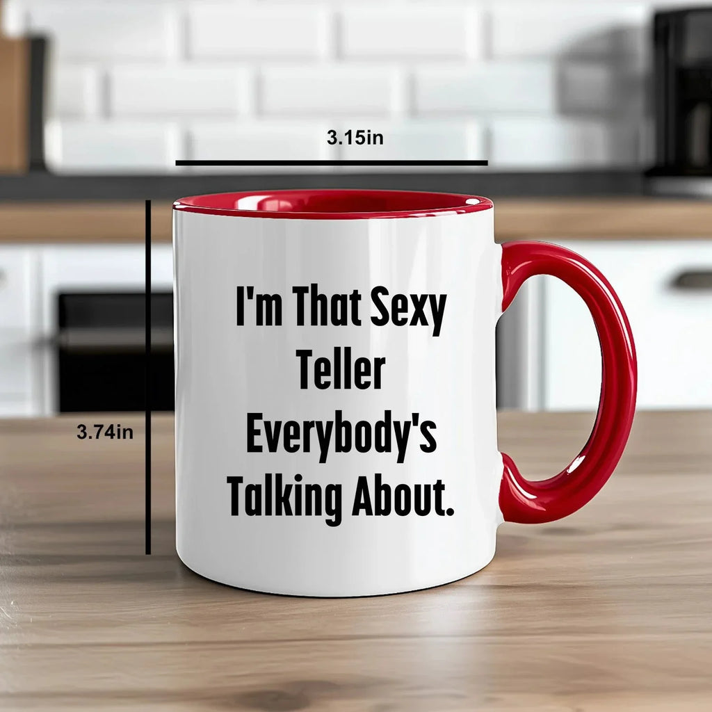 Funny Teller Gifts for Friends from Men, I'm That Sexy Teller Everybody's Talking About. Two Tone Coffee Mug for Graduation