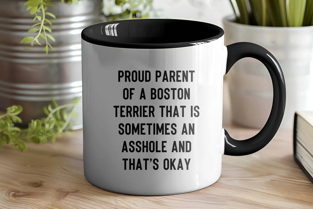 Boston Terrier Mom Two Tone Ceramic Coffee Mug – Proud Parent of a Boston Terrier that is sometimes an asshole and that’s okay, - 11oz or 15 oz Cup for Dog Lovers & Pet Parents – Dishwasher & Microwave Safe (Copy)