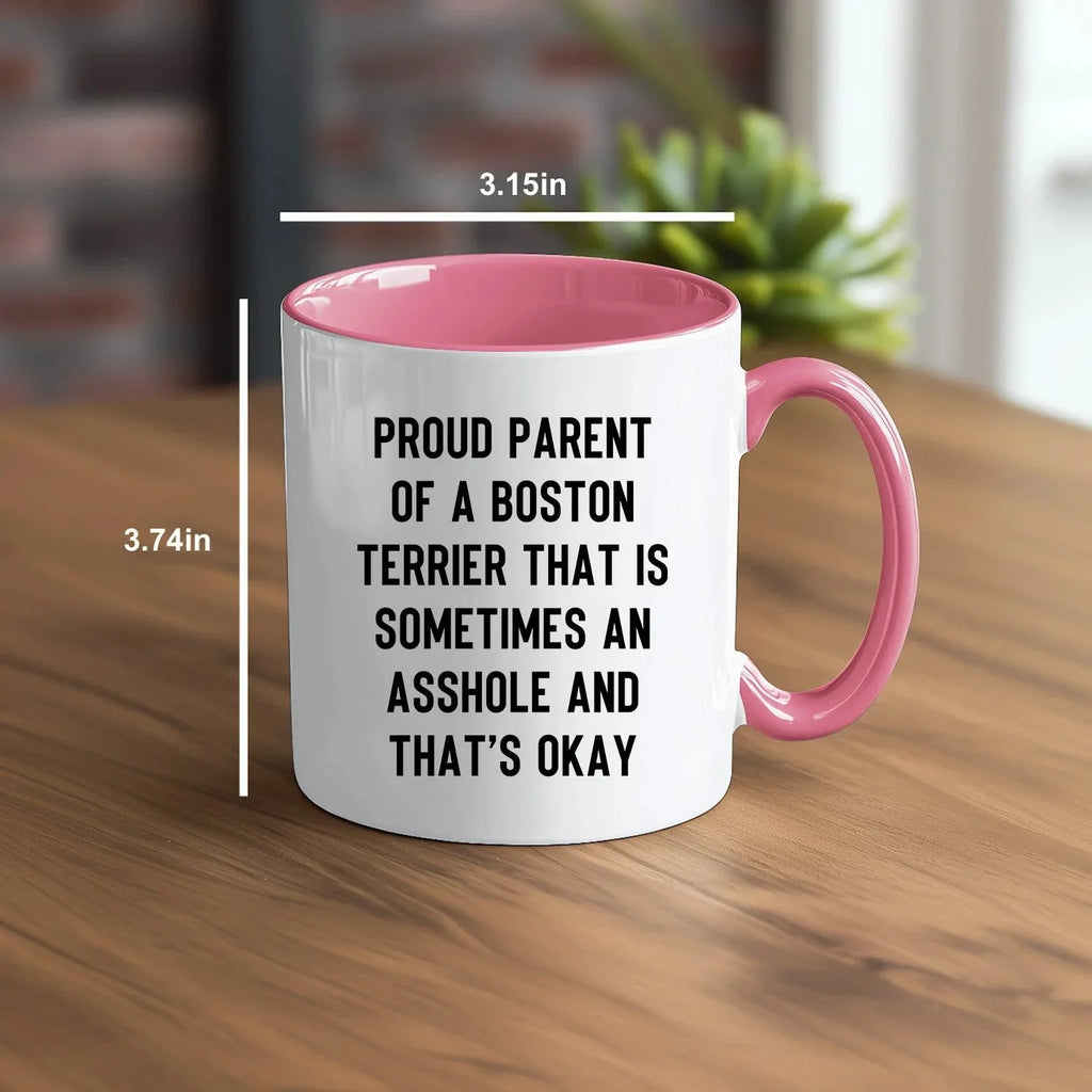 Boston Terrier Mom Two Tone Ceramic Coffee Mug – Proud Parent of a Boston Terrier that is sometimes an asshole and that’s okay, - 11oz or 15 oz Cup for Dog Lovers & Pet Parents – Dishwasher & Microwave Safe (Copy)