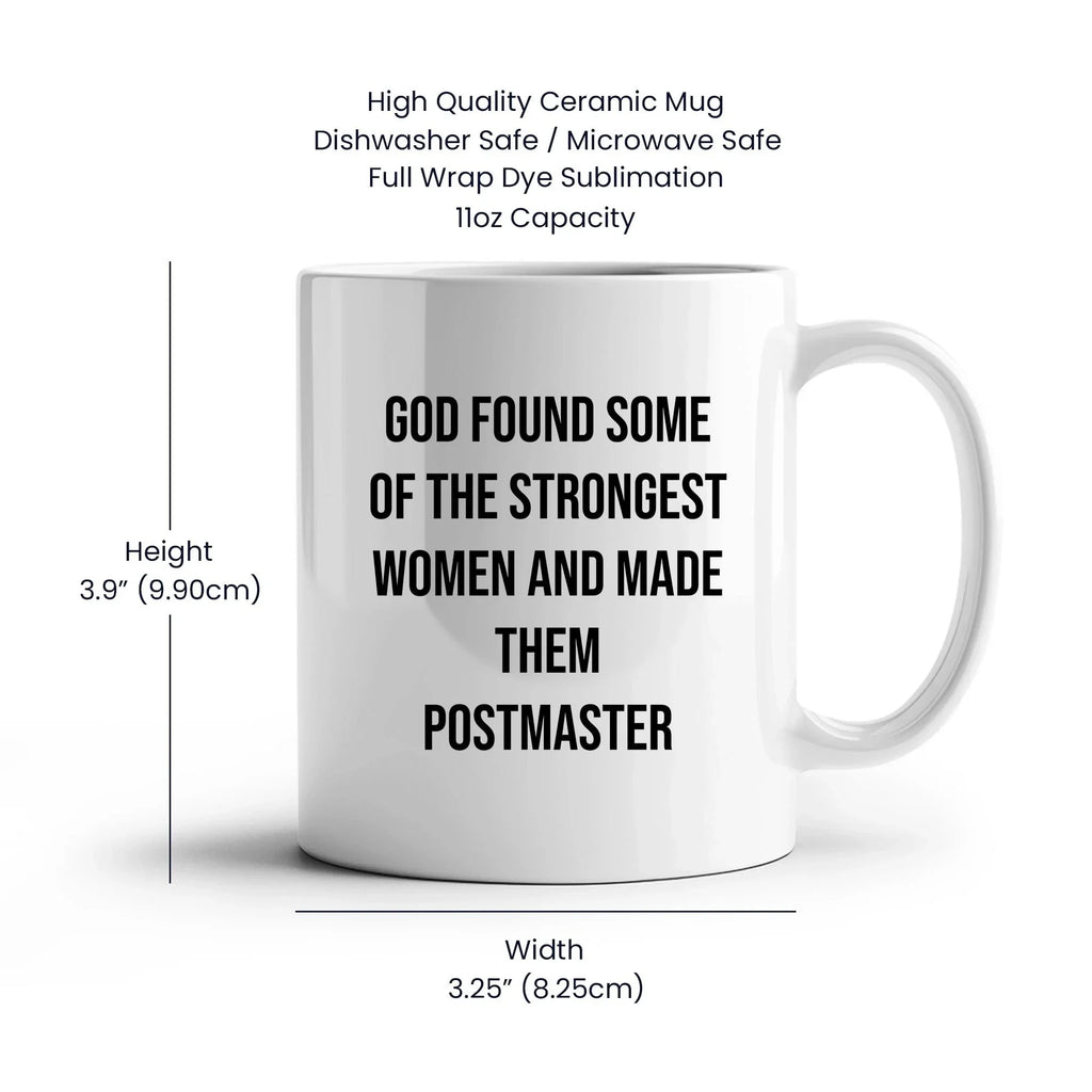 Funny Postmaster Gifts from Friends for Women, Inspirational White Coffee Mug for Graduation, 'God Found Some Of The Strongest Women And Made Them Postmaster'