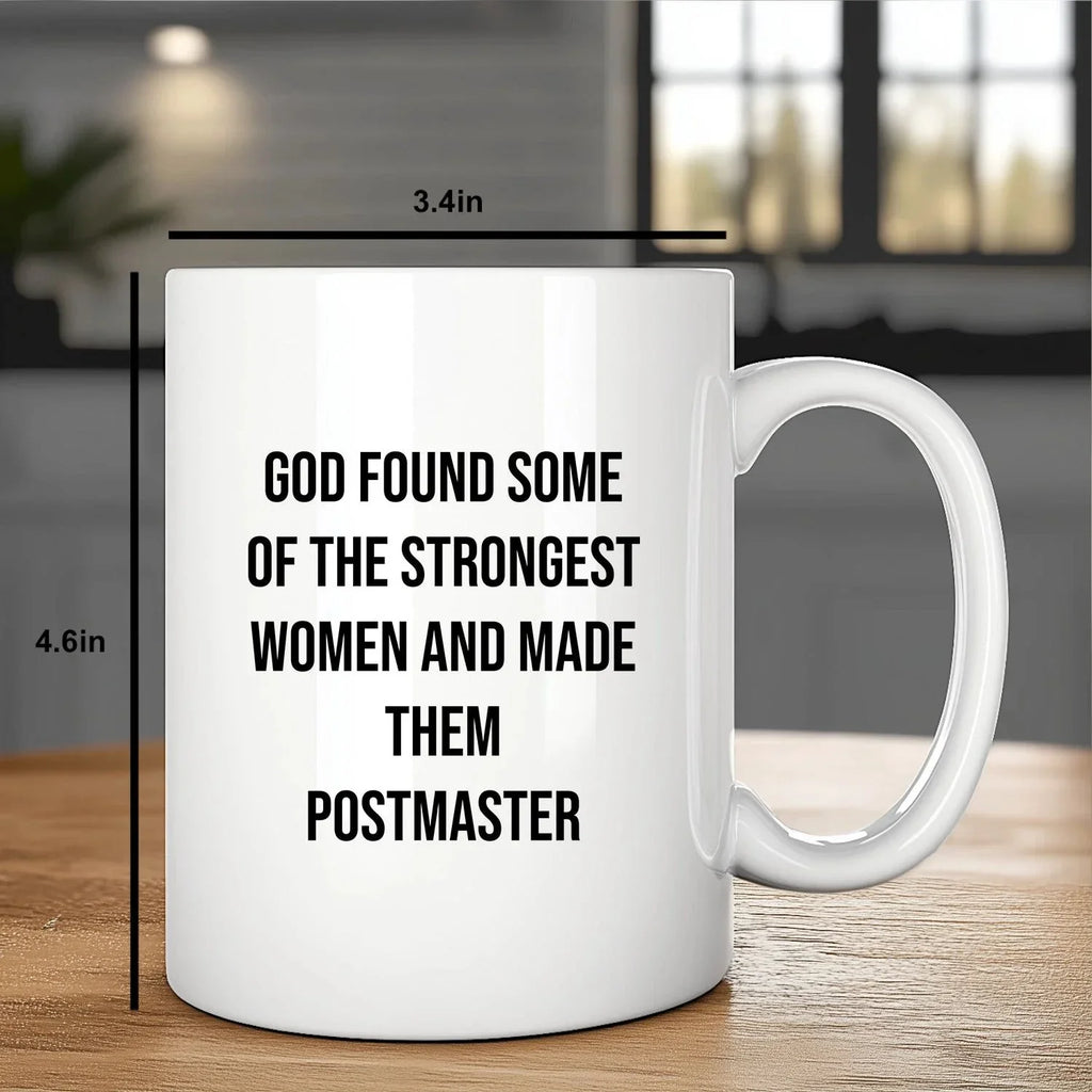 Funny Postmaster Gifts from Friends for Women, Inspirational White Coffee Mug for Graduation, 'God Found Some Of The Strongest Women And Made Them Postmaster'