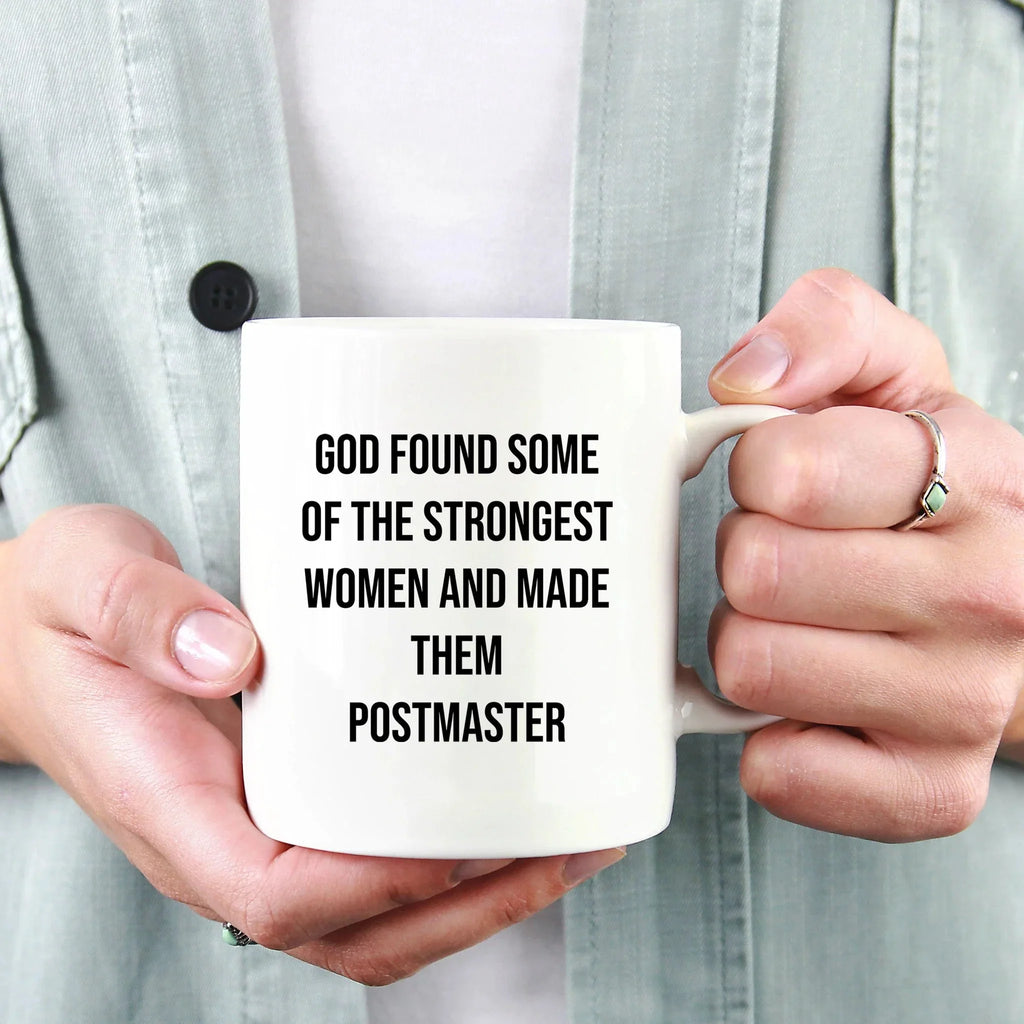 Funny Postmaster Gifts from Friends for Women, Inspirational White Coffee Mug for Graduation, 'God Found Some Of The Strongest Women And Made Them Postmaster'