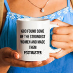 Funny Postmaster Gifts from Friends for Women, Inspirational White Coffee Mug for Graduation, 'God Found Some Of The Strongest Women And Made Them Postmaster'