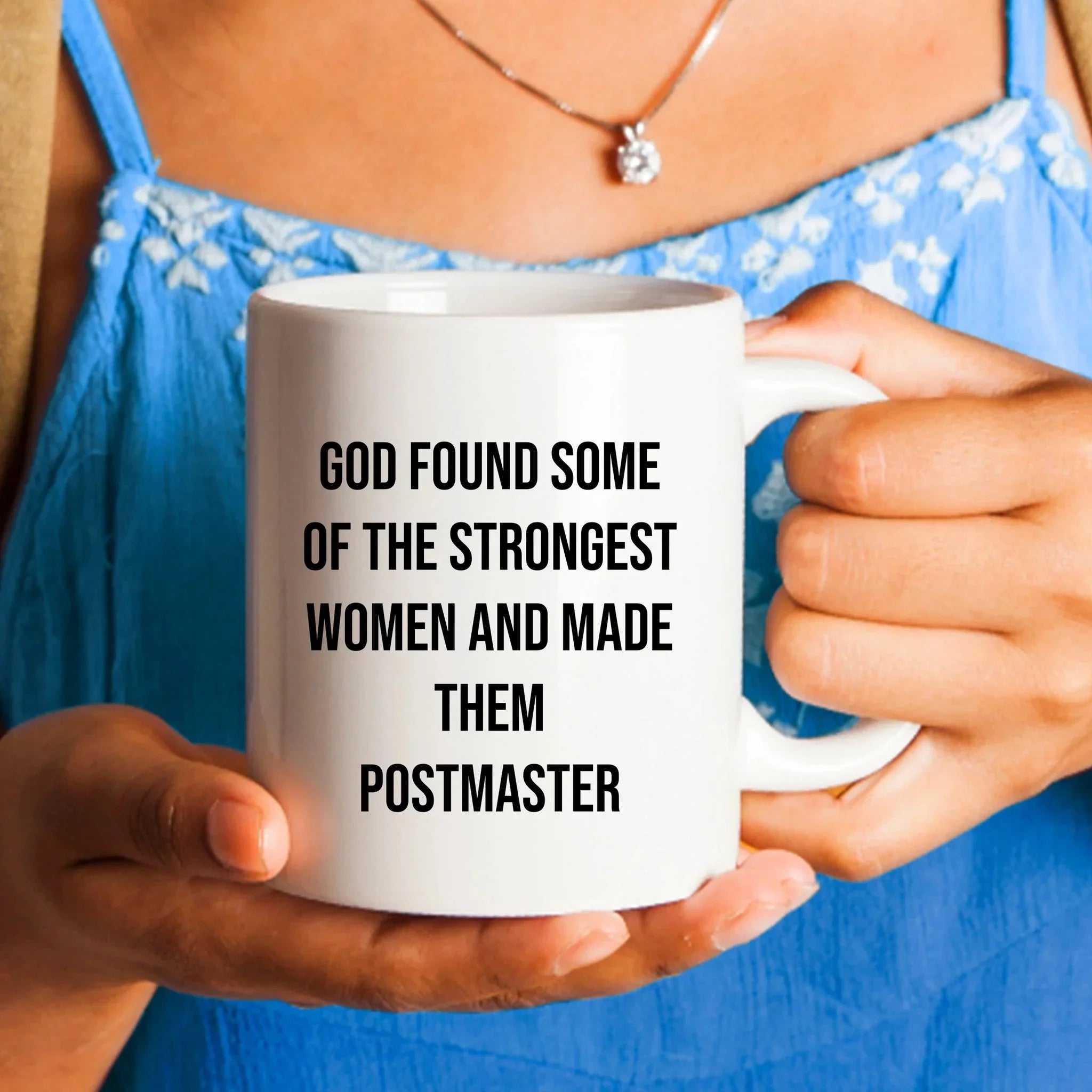 Funny Postmaster Gifts from Friends for Women, Inspirational White Coffee Mug for Graduation, 'God Found Some Of The Strongest Women And Made Them Postmaster'