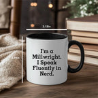 Funny Millwright Gifts, I'm A Millwright. I Speak Fluently In Nerd. Two Tone Coffee Mug - Mallard Moon
