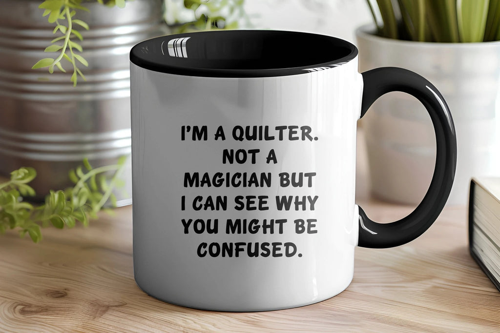 Funny Quilting Two-Tone Coffee Mug for Crafters & Fabric Lovers - I'm a Quilter, Not a Magician - Gift for Quilters